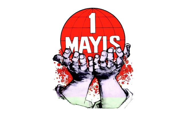 Yaşamak ve Yaşatmak İçin Yaşasın 1 Mayıs!